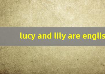 lucy and lily are english